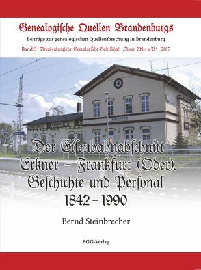 Der Eisenbahnabschnitt Erkner – Frankfurt (Oder) von Steinbrecher,  Bernd, Treutler,  Gerd Christian Th.