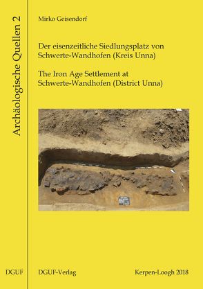 Der eisenzeitliche Siedlungsplatz von Schwerte‐Wandhofen (Kreis Unna) von Geisendorf,  Mirko