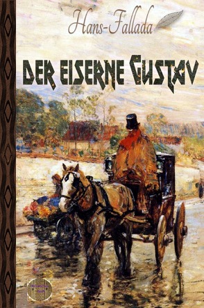 Der eiserne Gustav von Brendel,  Walter, Fallada,  Hans
