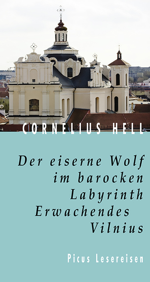 Der eiserne Wolf im barocken Labyrinth. Erwachendes Vilnius von Hell,  Cornelius