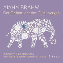 Der Elefant, der das Glück vergaß (6 CDs) von Brahm,  Ajahn, Krumpholz,  Hanns Jörg, Weingart,  Karin