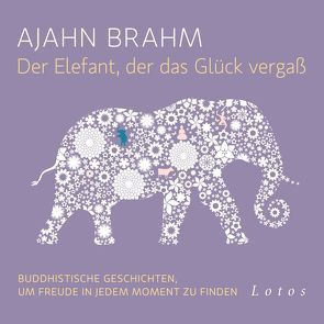 Der Elefant, der das Glück vergaß von Brahm,  Ajahn, Krumpholz,  Hanns Jörg, Weingart,  Karin