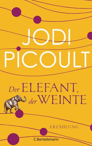 Der Elefant, der weinte von Peschel,  Elfriede, Picoult,  Jodi