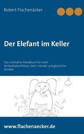 Der Elefant im Keller von Flachenäcker,  Robert