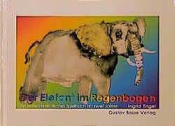 Der Elefant im Regenbogen von Dickmann-Kloss,  Helga, Engel,  Ingrid