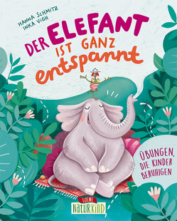 Der Elefant ist ganz entspannt von Schmitz,  Hanna, Vigh,  Inka