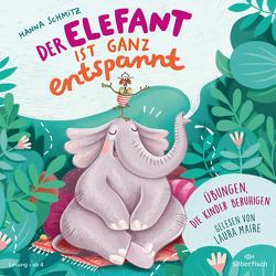 Der Elefant ist ganz entspannt. Übungen, die Kinder beruhigen von Maire,  Laura, Schmitz,  Hanna