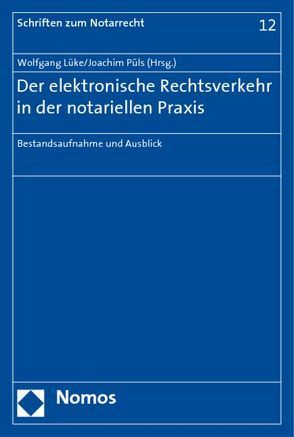 Der elektronische Rechtsverkehr in der notariellen Praxis von Lüke,  Wolfgang, Püls,  Joachim