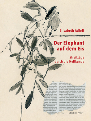 Der Elephant auf dem Eis von Adloff,  Elisabeth, Gabriel,  Ralph, Peuckert,  Sabine