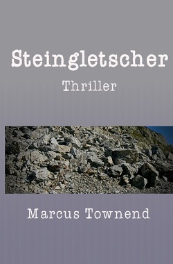 Der Elitesoldat Pirmin und sein holländischer Freund Hendrik erleben gemeinsame Abenteuer / Steingletscher von townend,  marcus