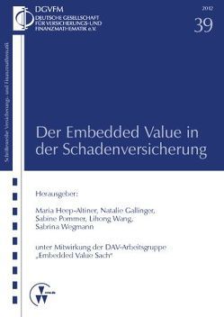 Der Embedded Value in der Schadenversicherung von Gallinger,  Natalie, Heep-Altiner,  Maria, Pommer,  Sabine, Wang,  Lihong, Wegmann,  Sabrina