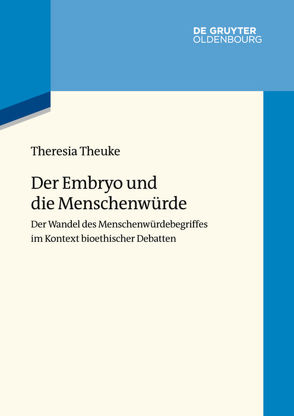 Der Embryo und die Menschenwürde von Theuke,  Theresia