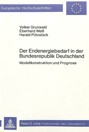 Der Endenergiebedarf in der Bundesrepublik Deutschland von Grunwald,  Volker, Pützstück,  Harald, Weiss,  Eberhard