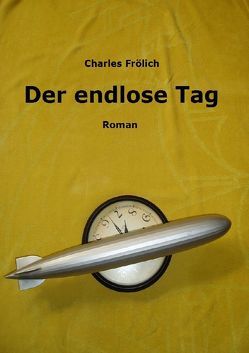 Der endlose Tag von Frölich,  Charles