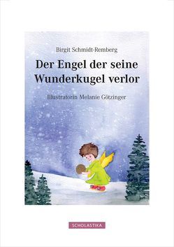 Der Engel der seine Wunderkugel verlor von Götzinger,  Melanie, Schmidt-Remberg,  Birgit