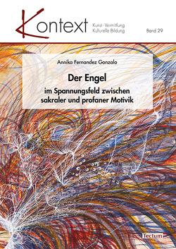 Der Engel im Spannungsfeld zwischen sakraler und profaner Motivik von Fernandez Gonzalo,  Annika