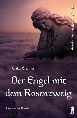 Der Engel mit dem Rosenzweig von Brunner,  Erika