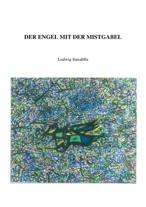 Der Engel mit der Mistgabel von Smodilla,  Ludwig
