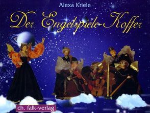 Der Engelspiele-Koffer von Kriele,  Alexa