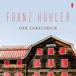 Der Enkeltrick von Hohler,  Franz