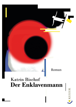 Der Enklavenmann von Bischof,  Katrin