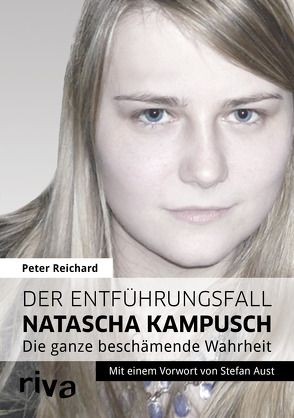 Der Entführungsfall Natascha Kampusch von Reichard,  Peter