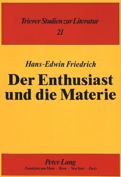 Der Enthusiast und die Materie von Friedrich,  Hans-Edwin