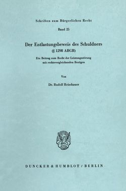 Der Entlastungsbeweis des Schuldners (§ 1298 ABGB). von Reischauer,  Rudolf