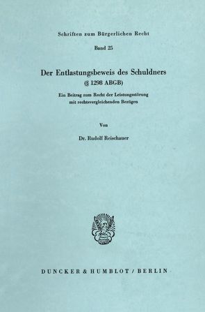 Der Entlastungsbeweis des Schuldners (§ 1298 ABGB). von Reischauer,  Rudolf