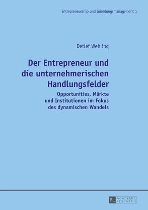 Der Entrepreneur und die unternehmerischen Handlungsfelder von Wehling,  Detlef