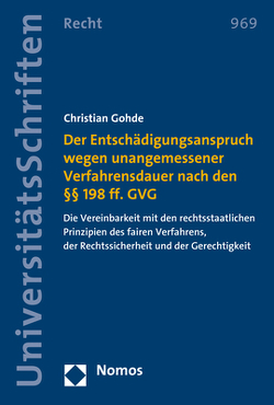 Der Entschädigungsanspruch wegen unangemessener Verfahrensdauer nach den §§ 198 ff. GVG von Gohde,  Christian