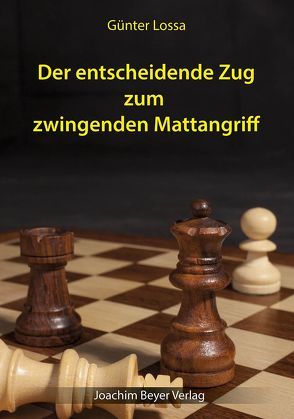 Der entscheidende Zug zum zwingenden Mattangriff von Lossa,  Günter