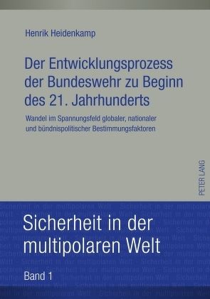 Der Entwicklungsprozess der Bundeswehr zu Beginn des 21. Jahrhunderts von Heidenkamp,  Henrik