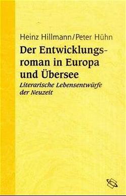 Der Entwicklungsroman in Europa und Übersee von Hillmann,  Heinz, Hühn,  Peter