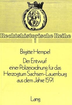 Der Entwurf einer Polizeiordnung für das Herzogtum Sachsen-Lauenburg aus dem Jahre 1591 von Hempel,  Brigitte