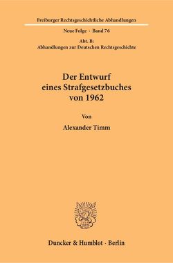 Der Entwurf eines Strafgesetzbuches von 1962. von Timm,  Alexander