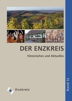 Der Enzkreis – Historisches und Aktuelles. Jahrbuch von Huber,  Konstantin, Hübner,  Roland, Mayer,  Karl J., Reister,  Ursula