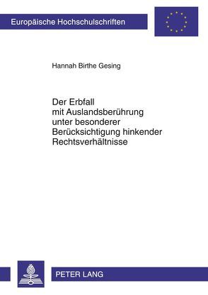 Der Erbfall mit Auslandsberührung unter besonderer Berücksichtigung hinkender Rechtsverhältnisse von Gesing,  Hannah Birthe