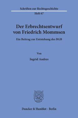 Der Erbrechtsentwurf von Friedrich Mommsen. von Andres,  Ingrid
