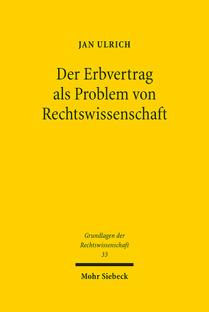 Der Erbvertrag als Problem von Rechtswissenschaft von Ulrich,  Jan