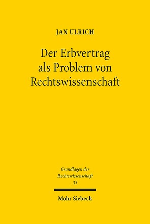 Der Erbvertrag als Problem von Rechtswissenschaft von Ulrich,  Jan