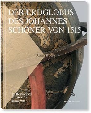 Der Erdglobus des Johannes Schöner von 1515 von Berger,  Frank, Gerchow,  Jan