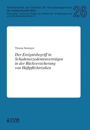 Der Ereignisbegriff in Schadenexzedentenverträgen in der Rückversicherung von Haftpflichtrisiken von Seemayer,  Thomas