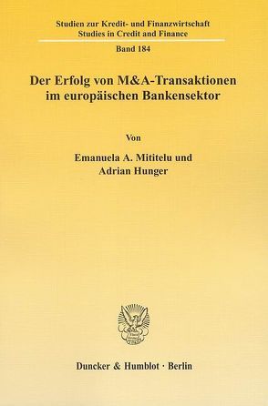 Der Erfolg von M&A-Transaktionen im europäischen Bankensektor. von Hunger,  Adrian, Mititelu,  Emanuela A.