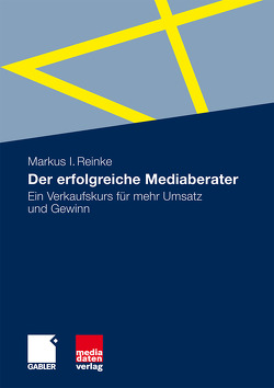 Der erfolgreiche Mediaberater von Reinke,  Markus I.