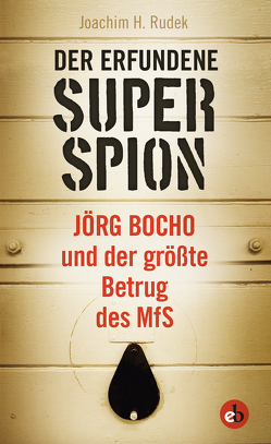 Der erfundene Superspion von Joachim H.,  Rudek