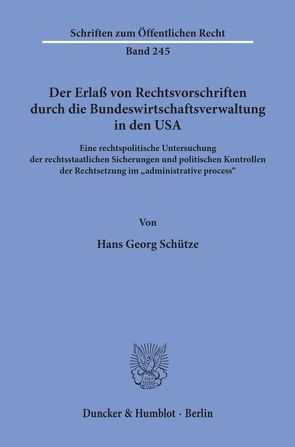 Der Erlaß von Rechtsvorschriften durch die Bundeswirtschaftsverwaltung in den USA. von Schütze,  Hans Georg