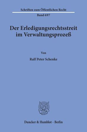 Der Erledigungsrechtsstreit im Verwaltungsprozeß. von Schenke,  Ralf Peter