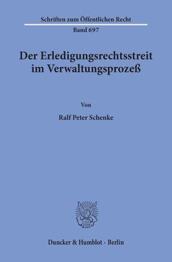Der Erledigungsrechtsstreit im Verwaltungsprozeß. von Schenke,  Ralf Peter