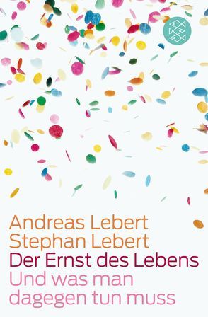 Der Ernst des Lebens von Lebert,  Andreas, Lebert,  Stephan